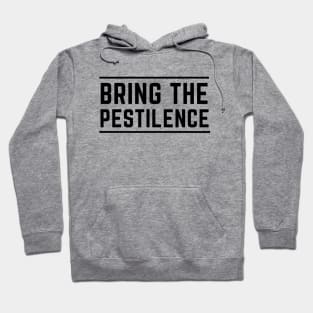 Bring the pestilence Hoodie